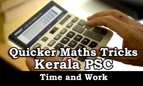 Kerala PSC - Maths Shortcut Tricks (Time and Work)