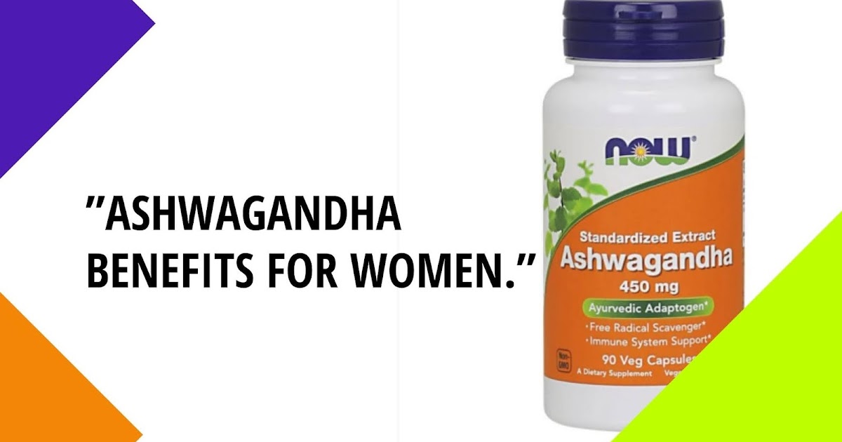is ashwagandha good for ladies