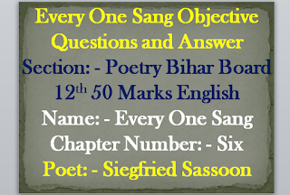 Every One Sang Objectives QNA for BSEB 12th 50 Marks English