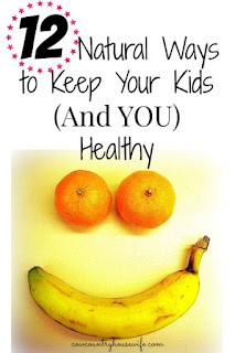 http://www.cowcountryhousewife.com/12-natural-ways-to-keep-your-kids-and-you-healthy/