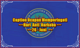 caption ucapan memperingati hari anti narkoba - kanalmu