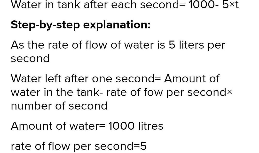 A tank contains 1000 litres of water and it flows out at the rate of 5