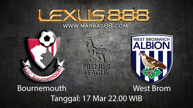 BOLA88 - PREDIKSI TARUHAN BOLA BOURNEMOUTH VS WEST BROM 17 MARET 2018 ( ENGLISH PREMIER LEAGUE )