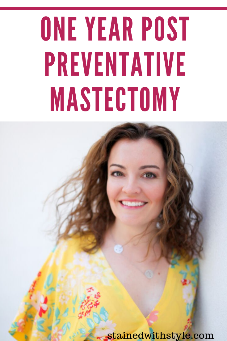 I am ONE YEAR post mastectomy...with updates. Stained with Style