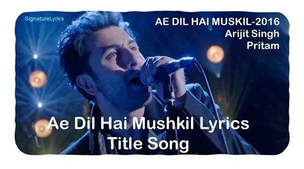 ARIJIT SINGH- Ae Dil Hai Mushkil Lyrics Ft RANBIR KAPOOR