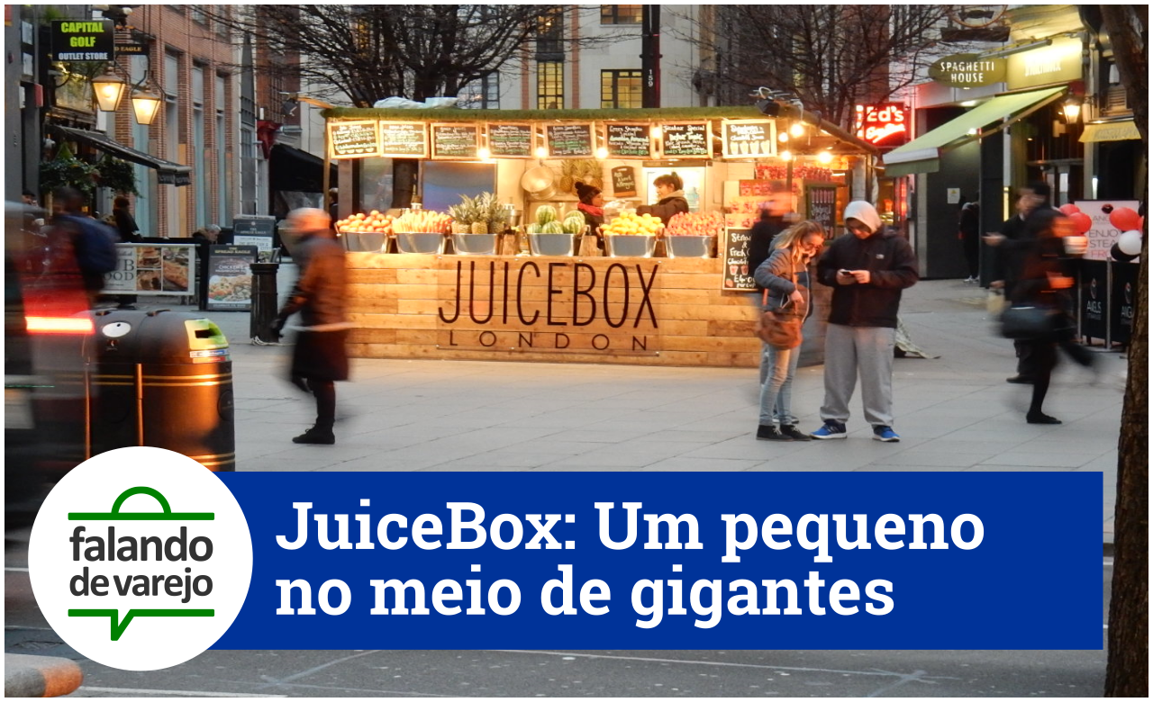 Falando de Varejo Missão Londres 2017 JuiceBox, um pequeno varejo no