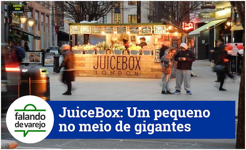 Missão Londres 2017: JuiceBox, um pequeno varejo no meio de gigantes! Missão Londres 2017: JuiceBox, um pequeno varejo no meio de gigantes!