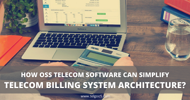 How OSS Telecom Software Can Simplify Telecom Billing System Architecture?