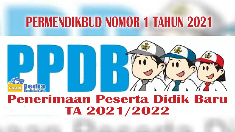 Permendikbud Nomor 1 Tahun 2021 Tentang Ppdb Tk Sd Smp Sma Dan Smk Ta 2021 2022 Pedia Pendidikan