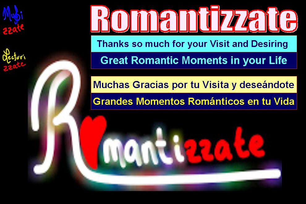 Romantizzate thanks so much for your visit and desiring, great romantic moments in your life