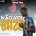 DOWNLOAD MP3 : Moço Fino - Não Vou Bazar (Prod Angelson)