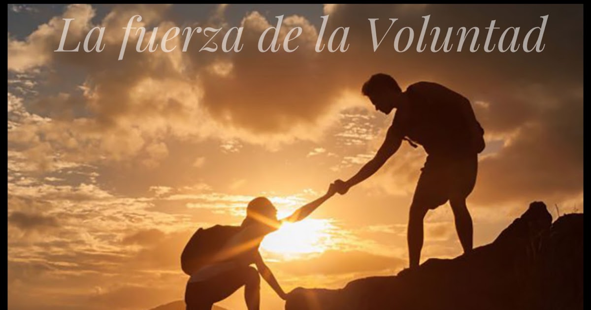 La fuerza de la voluntad… La fuerza de la voluntad…