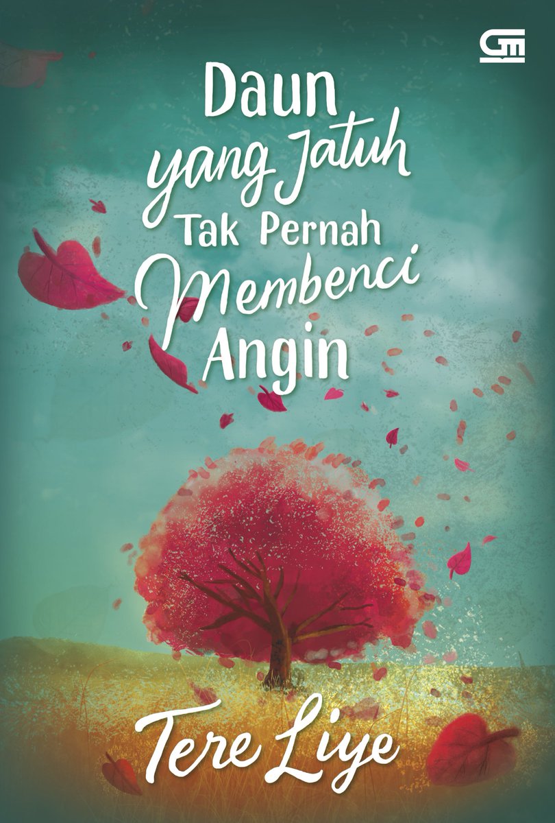 Daun yang jatuh tak Pernah Membenci Angin by Tere Liye