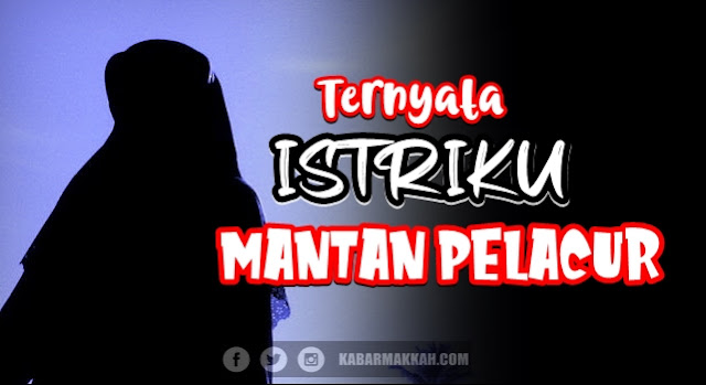 Kisah Suami Tak Terima Istrinya Mantan Pelacur