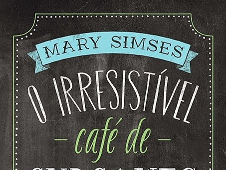 O Irresistível Café de Cupcakes, Mary Simses e Editora Paralela