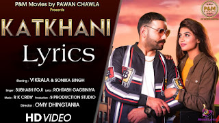 Katkhani Song Lyrics in Hindi and English Sung by Subhash foji Katkhani Song Lyrics Subhash foji ft. Vikrala Sonika Singh