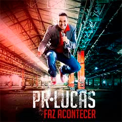 Baixar CD Gospel Faz Acontecer - Pr. Lucas