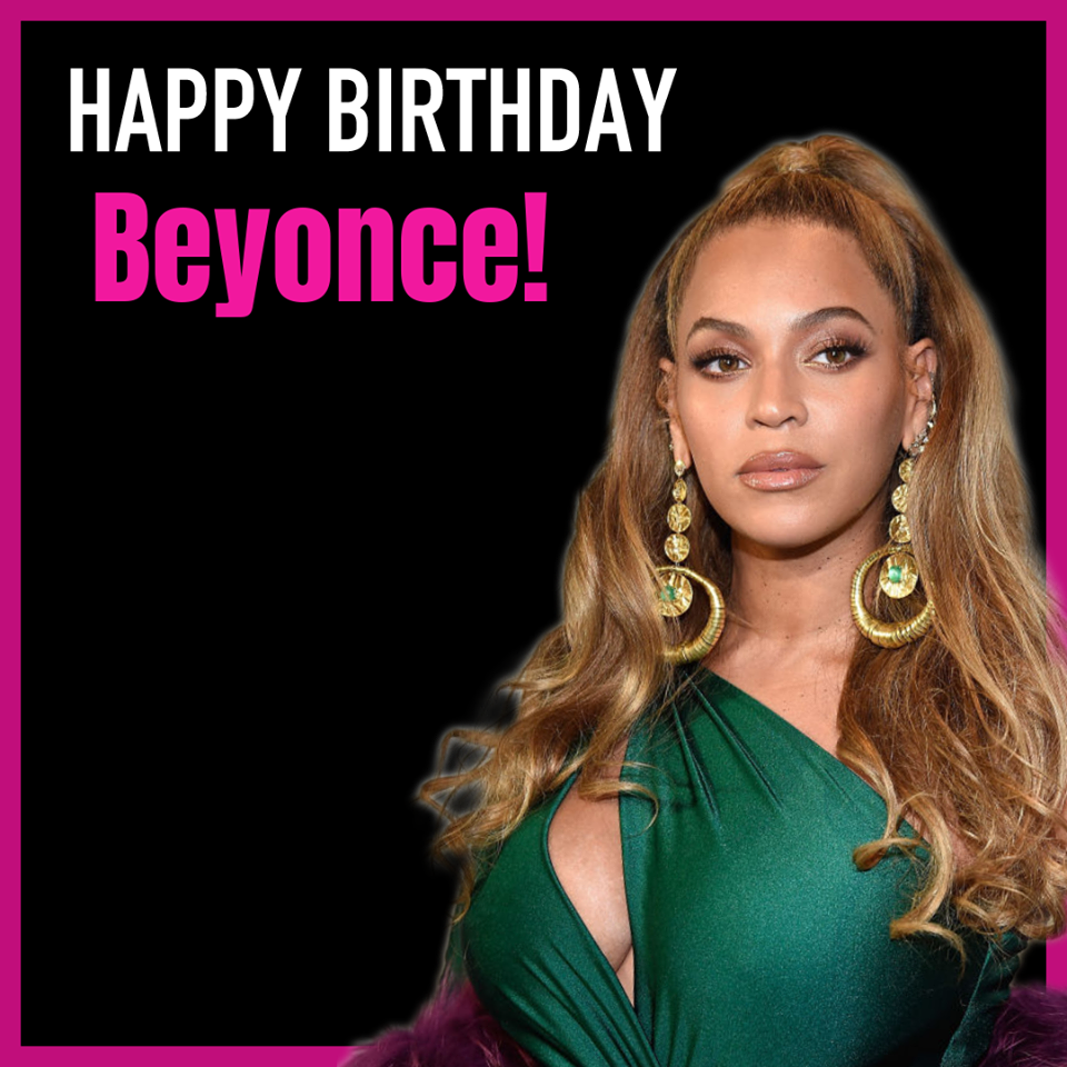 Beyoncé’s Birthday