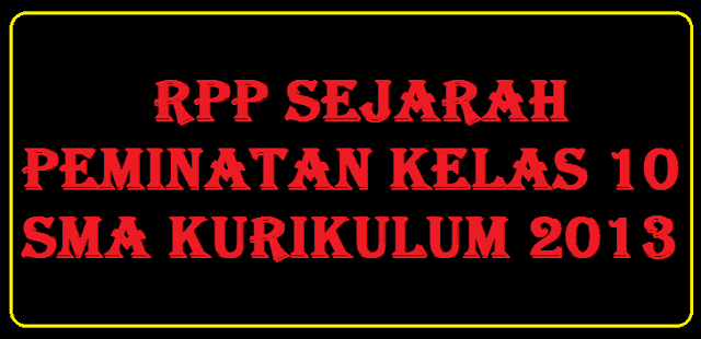 RPP Sejarah Peminatan Kelas 10 SMA Kurikulum 2013 Blog