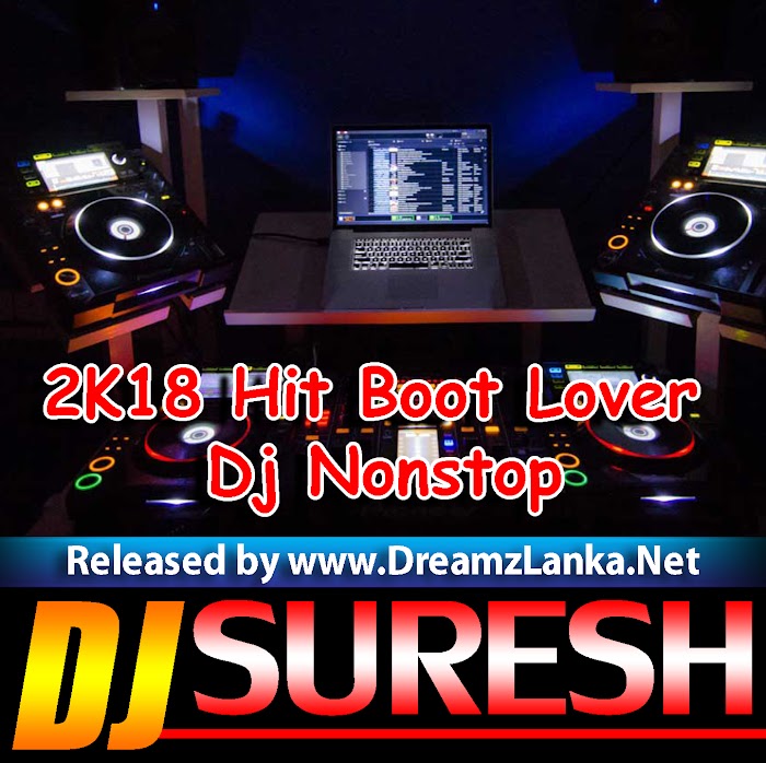 2K18 Hit Boot Lover Dj Nonstop Dj Suresh Deshan