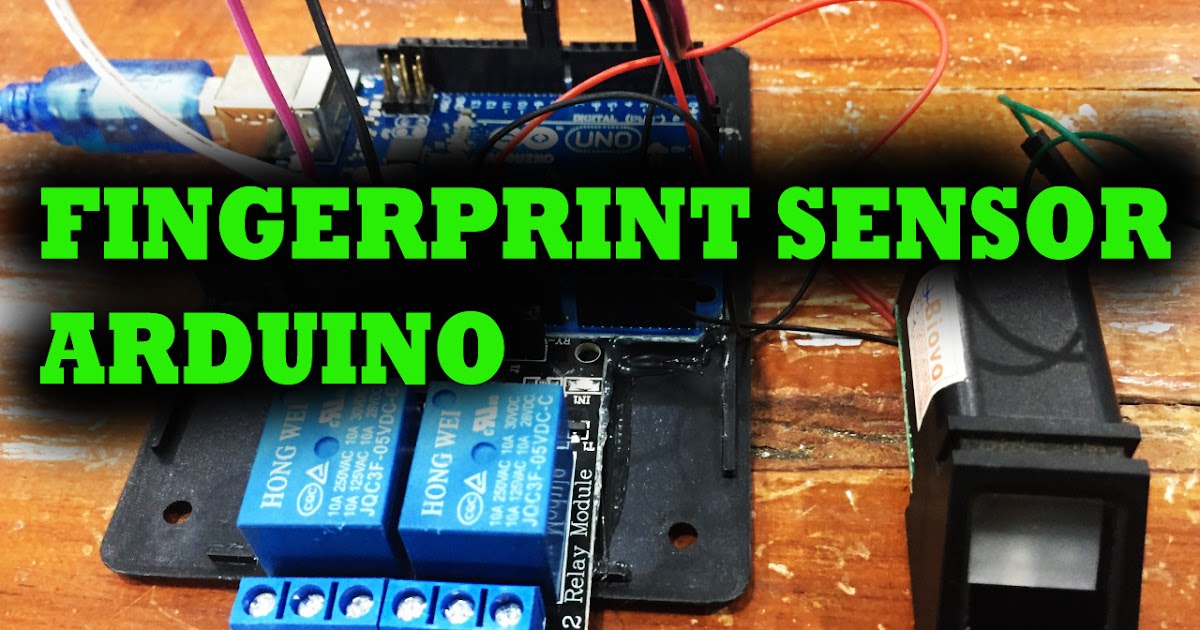 .: Fingerprint Sensor Control Relay ARDUINO