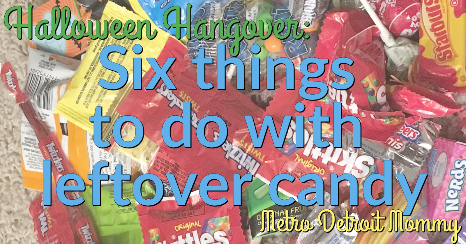 Halloween Hangover Six things to do with leftover candy ⋆ Metro