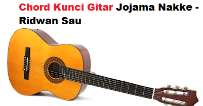 Chord Kunci Gitar Jojama Nakke Ridwan Sau Calonpintar Com