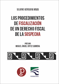 LIBRO “Los procedimientos de fiscalización de un derecho fiscal de la sospecha”