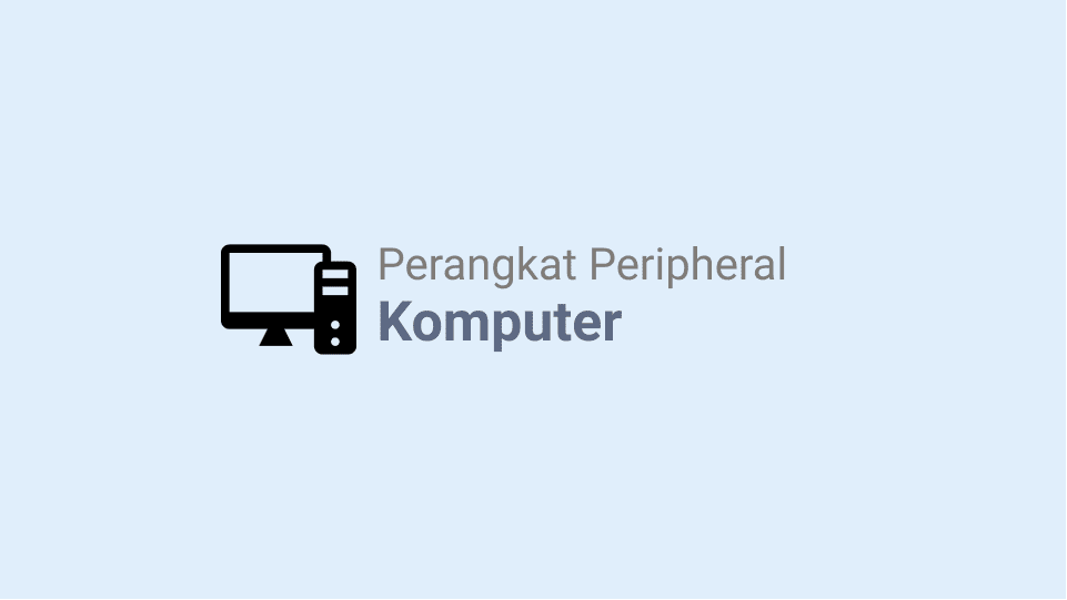 Macam-Macam Perangkat Peripheral Komputer Macam-Macam Perangkat Peripheral Komputer