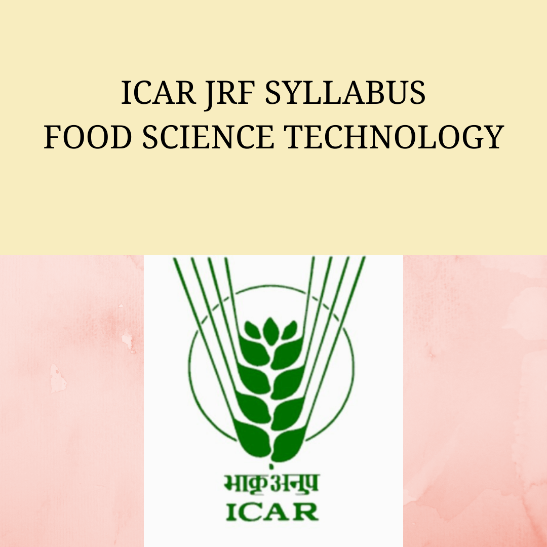 ICAR JRF FOOD SCIENCE TECHNOLOGY SYLLABUS 202122