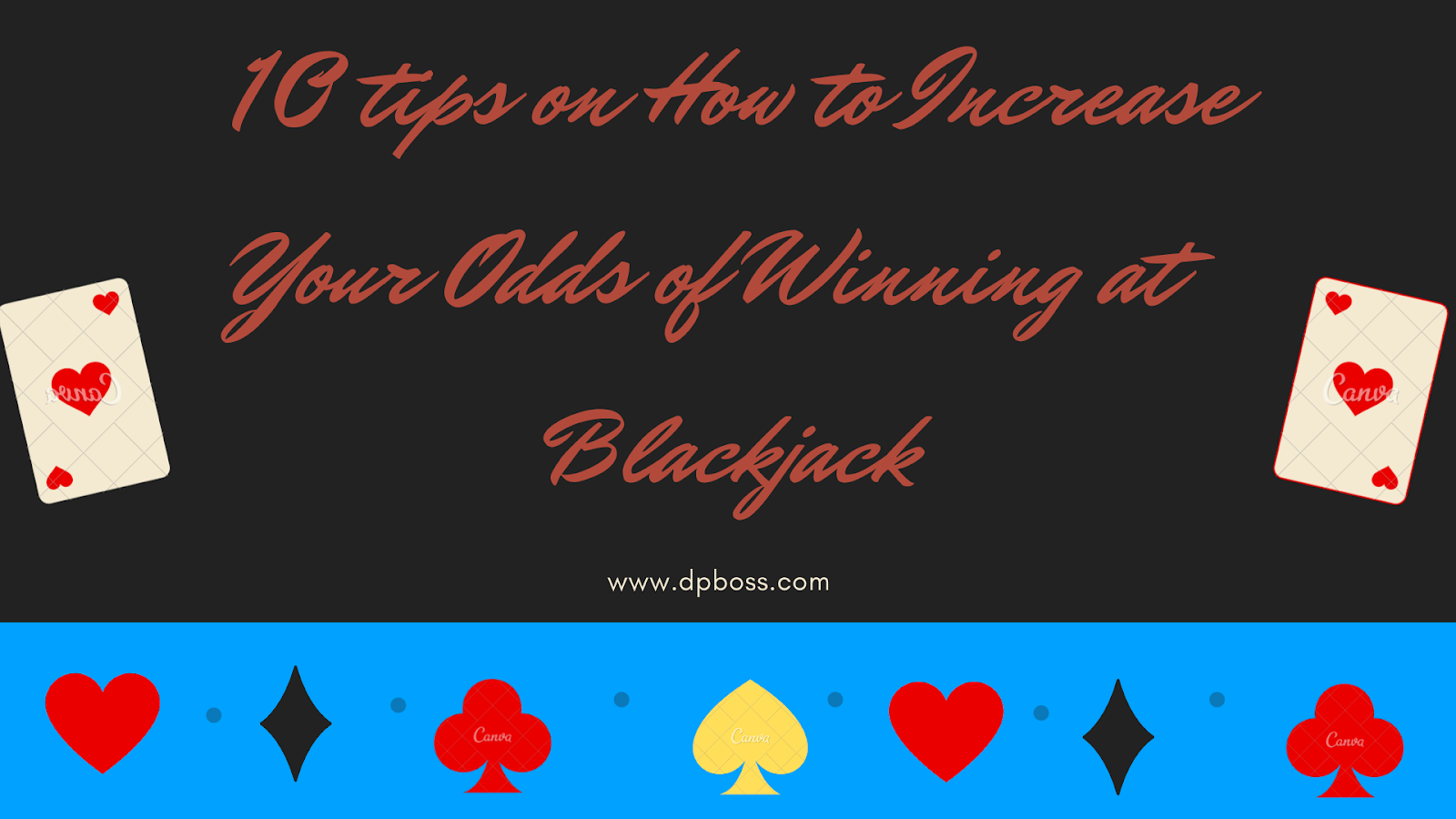 10 Tips On How to Increase Your Odds of Winning at Blackjack