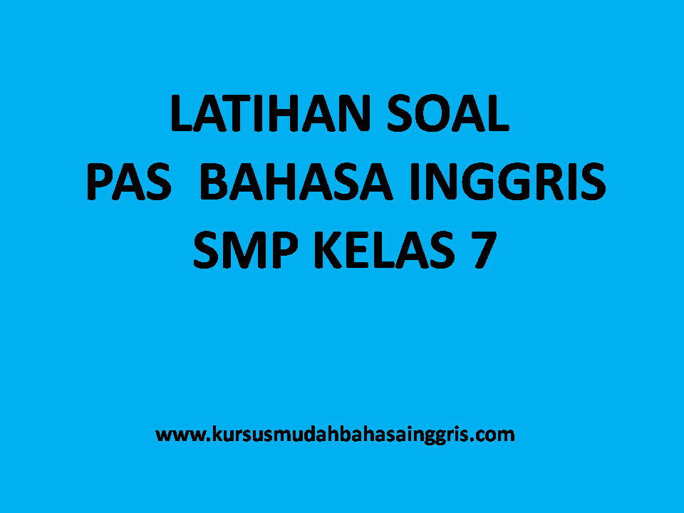 Latihan Soal Penilaian Akhir Semester Ganjil Bahasa Inggris Smp Kelas 7 Belajar Bahasa Inggris Online Gratis