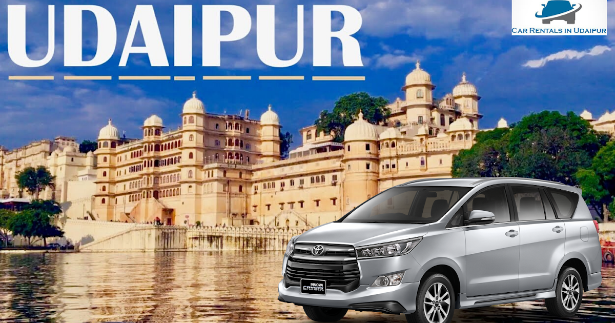 Explore the Attractions of Udaipur by Car Rentals