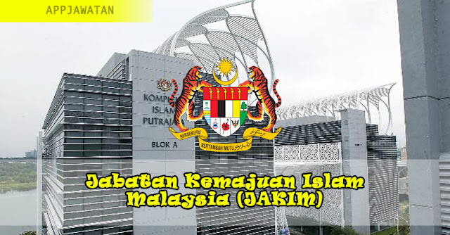 Jawatan Kosong di Jabatan Kemajuan Islam Malaysia (JAKIM) Jawatan Kosong di Jabatan Kemajuan Islam Malaysia (JAKIM)