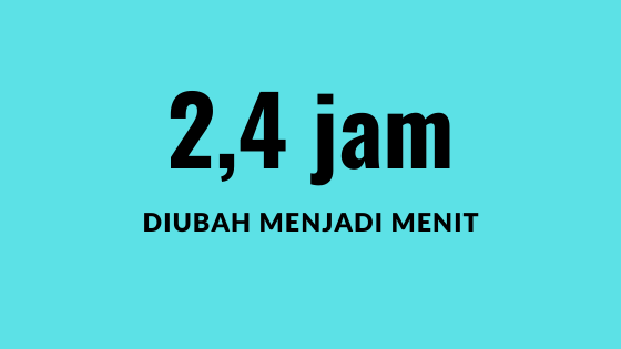 cara mengubah jam menjadi menit di excel