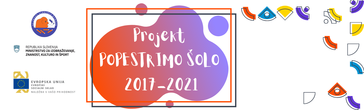 Projekt POPESTRIMO ŠOLO 2017-2021