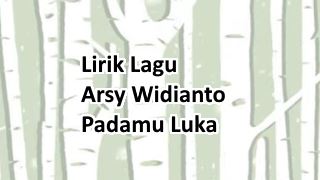 Lirik Lagu Padamu Luka By Arsy Widianto Lirik Lagu Terbaru
