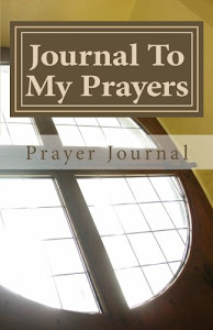 Journal To My Prayers: Prayer Journal (Journal Series)