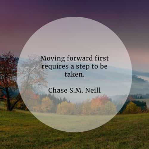 Moving on quotes that'll inspire you to move forward