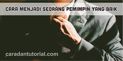 cara dan tips menjadi pemimpin yang baik