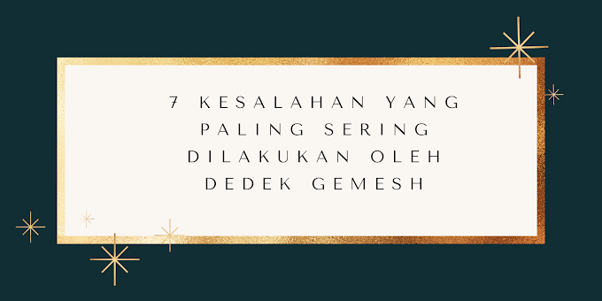 7 Kesalahan yang Paling Sering Dilakukan Dedek Gemesh dalam Menulis Novel/Cerpen