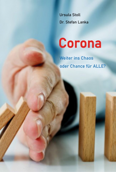 Corona – Weiter ins Chaos oder Chance für ALLE von Ursula Stoll und Dr. Stefan Lanka