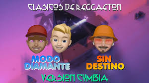MODO DIAMANTE FT SIN DESTINO - CLASICOS DE REGGAETON VERSION CUMBIA MODO DIAMANTE FT SIN DESTINO - CLASICOS DE REGGAETON VERSION CUMBIA