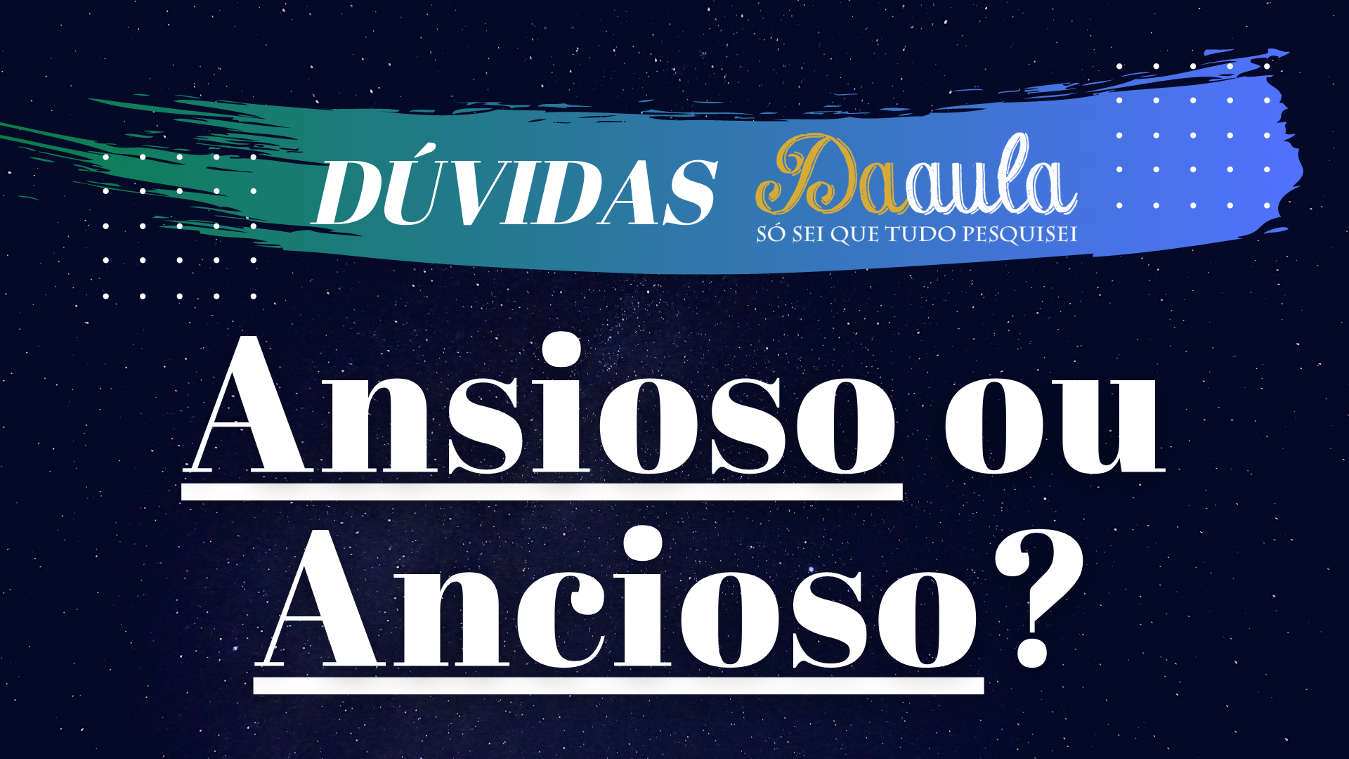 Qual a forma correta, Ansioso ou Ancioso? 