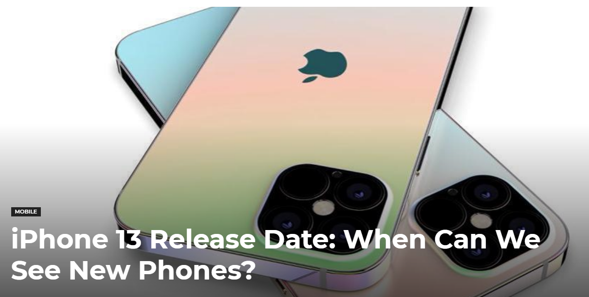 iPhone 13 Launch Date When Can We See New iPhones