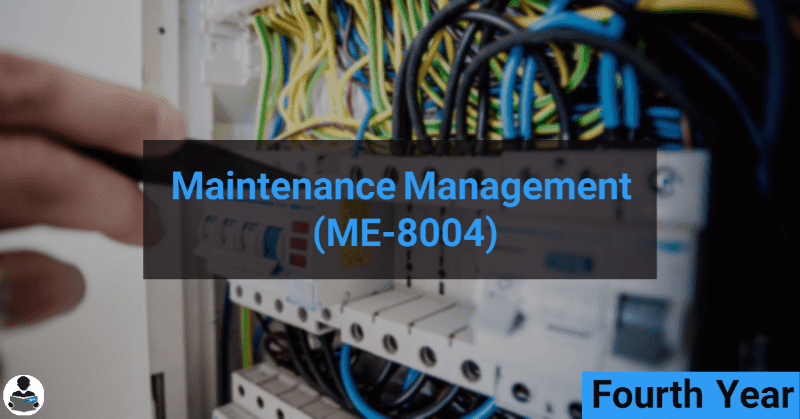 Maintenance Management (ME-8004) RGPV notes CBGS Bachelor of engineering Maintenance Management (ME-8004) RGPV notes CBGS Bachelor of engineering