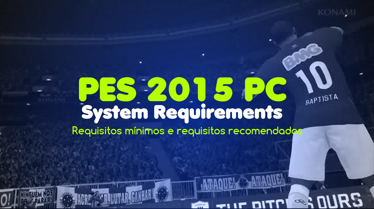 Pro Evolution Soccer 2017 • Requisitos mínimos e recomendados do jogo