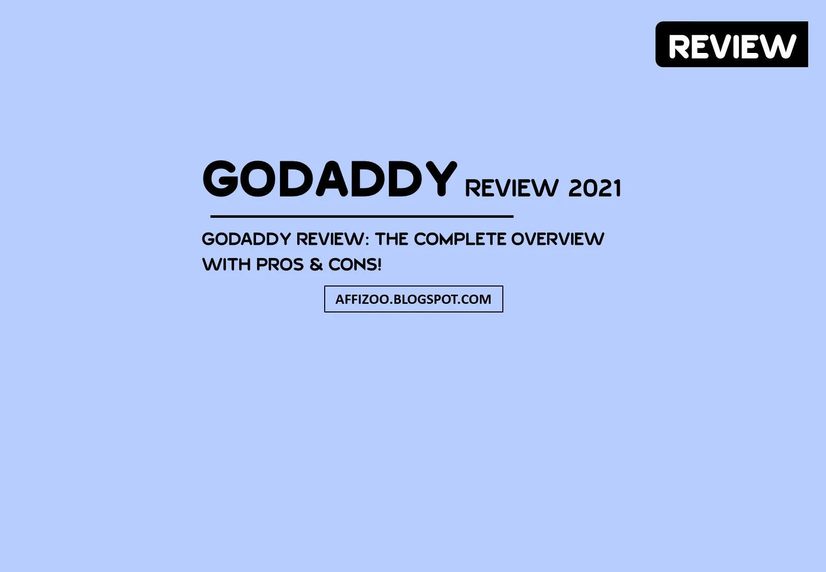 GoDaddy Review 2021: What's New In GoDaddy? Complete Overview With Pros & Cons