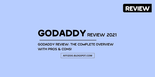 GoDaddy Review 2021: What's New In GoDaddy? Complete Overview With Pros & Cons