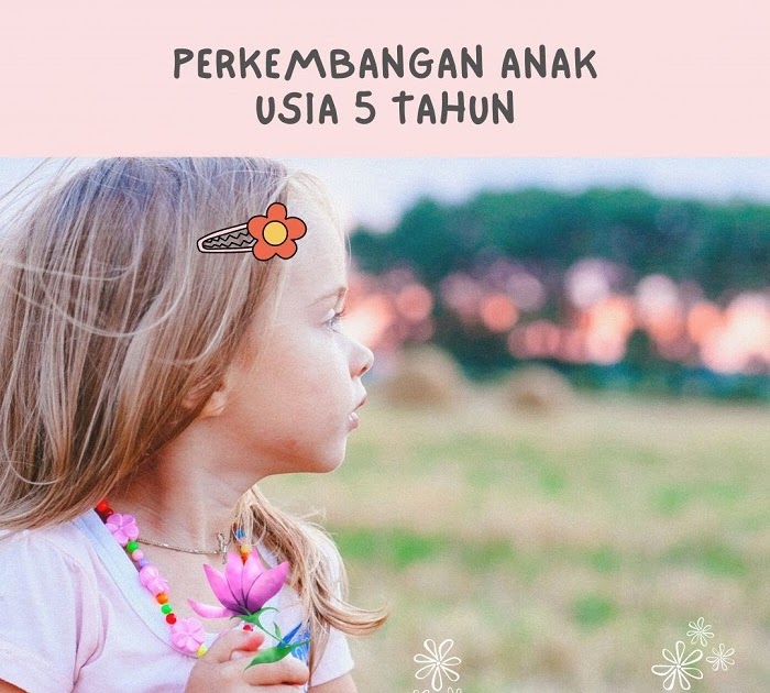 Perkembangan Anak Usia 5 Tahun Lendyagasshi